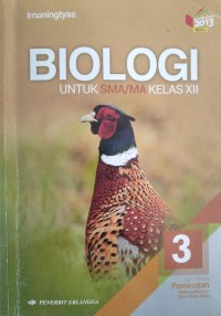 Biologi untuk SMA/MA kelas XII Jilid 3 Kelompok Peminatan Matematika dan Ilmu-ilmu Alam