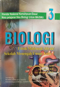 Biologi untuk MA/SMU kelas 3 jilid 3 : Standar nasional kemampuan dasar mata pelajaran ilmu biologi untuk MA/SMU