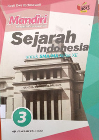 Mandiri sejarah Indonesia jilid 3 untuk SMA/MA kelas XII