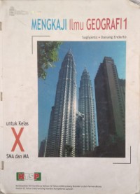 Mengkaji ilmu geografi jilid 1: Untuk kelas X SMA dan MA