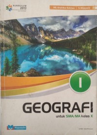 Geografi jilid 1: Untuk SMA/MA kelas X kurikulum 2013 kelompok peminatan ilmu-ilmu sosial