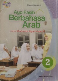 Ayo fasih berbahasa Arab 2 untuk Madrasah Aliyah kelas XI
