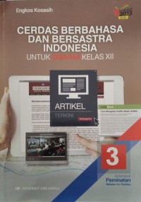 Cerdas berbahasa dan bersastra Indonesia jilid 3 untuk SMA/MA kelas XII kelompok peminatan bahasa dan budaya