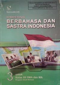 Kompetensi berbahasa dan sastra Indonesia jilid 3 untuk kelas XII SMA dan MA program studi bahasa