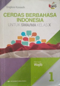 Cerdas berbahasa Indonesia jilid untuk SMA/MA kelas X kelompok wajib
