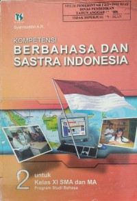 Kompetensi berbahasa dan sastra Indonesia jilid 2 untuk kelas XI SMA dan MA Program Studi Bahasa