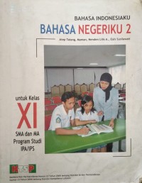 Bahasa Indonesiaku bahasa negeriku 2 untuk XI SMA dan MA program studi IPA/IPS
