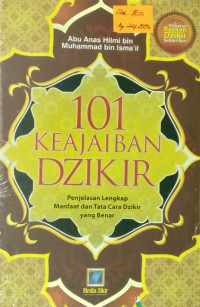 Seratus satu keajaiban dzikir: penjelasan lengkap manfaat.....