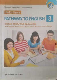Pathway to English untuk SMA/MA kelas XII kelompok peminatan...