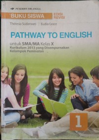 Pathway  to English untuk SMA/MA kelas X: Kurikulum 2013 yang disempurnakan