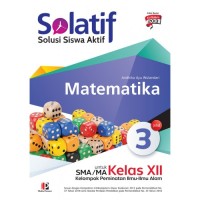SOLATIF Solusi Siswa Aktif Matematika: untuk SMA/MA/SMK/MAK kelas xii Kelompok Peminatan Ilmi-ilmu alam