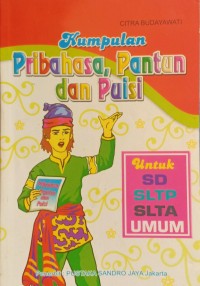 Kumpulan pribahasa, pantun dan puisi : Untuk SD, SLTP, SLTA, Umum