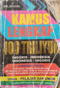 Kamus lengkap 400 milyar: Inggris - Indonesia - Indonesia - Inggris