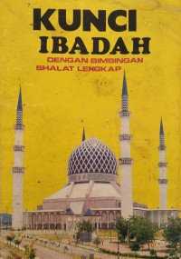Kunci ibadah dengan bimbingan sholat lengkap