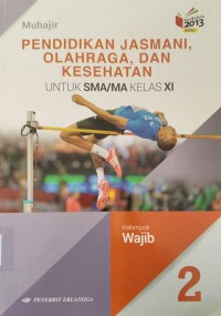 Pendidikan Jasmani, Olahraga, dan Kesehatan : untuk SMA/MA Kelas XI Kelompok Wajib Jilid 2