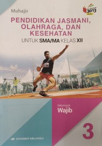 Pendidikan Jasmani, Olahraga, dan Kesehatan : untuk SMA/MA Kelas XII Kelompok Wajib Jilid 3