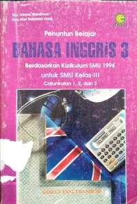 Penuntun Belajar Bahasa Inggris 3 : Berdasarakan Kurikulum SMU 1994