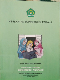 Kesehatan reproduksi remaja: seri pegangan siswa