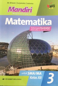 Mandiri Matematika Jilid 3 : untuk SMA/MA Kelas xii Kelompok Peminatan Matematika dan Ilmu-Ilmu Alam