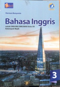 Bahasa Inggris 3: untuk SMA/MA/SMK/MAK kelas xii Kelompok Wajib