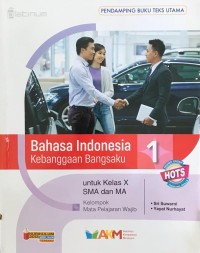 Bahasa Indonesia Kebanggaan Bangsaku 1 : untuk Kelas X SMA dan MA Kelompok Mata Pelajaran Wajib