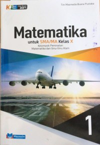 Matematika : untuk SMA/MA kelas x Kelompok Peminatan Matematika dan Ilmu-Ilmu Alam