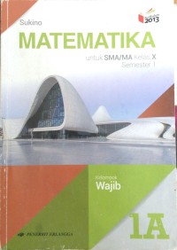 Matematika untuk  SMA/MA kelas x semester 1 kelompok wajib 1A
