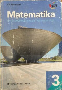 Matematika jilid 3 : Untuk SMA/MA Kelas XII Kelompok Wajib