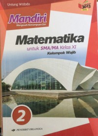 Mandiri Matematika Jilid 2 : untuk SMA/MA Kelas xi Kelompok Wajib