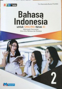 Bahasa Indonesia : untuk SMA/MA kelas xi Kelompok Peminatan Ilmu-Ilmu Bahasa dan Budaya