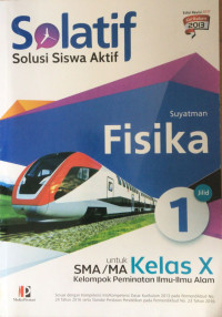 SOLATIF Solusi Siswa Aktif Fisika: untuk SMA/MA kelas x Kelompok Peminatan Ilmu-Ilmu Alam