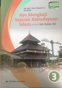 Ayo Mengkaji Sejarah Kebudayaan Islam untuk MA Kelas xii