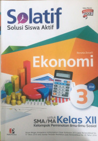 Solatif solusi siswa aktif ekonomi jilid 3 : untuk SMA/MA kelas XII Kelompok Peminatan Ilmu-ilmu sosial