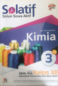 SOLATIF Solusi Siswa Aktif Kimia: Untuk SMA/MA kelas xii Kelompok Peminatan Ilmu-Ilmu Alam