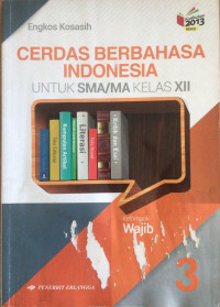 Cerdas berbahasa indonesia untuk sma/ma kelas xii kelompok wajib