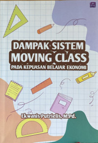 Dampak sistem moving class pada kepuasan belajar ekonomi
