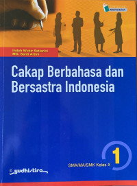 Cakap Berbahasa dan Bersastra Indonesia SMA/MA/SMK Kelas X